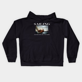 Sailing For Those Who Like To Get Blown Kids Hoodie